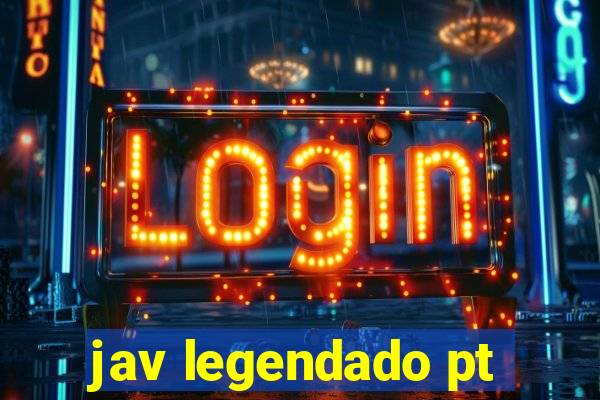 jav legendado pt